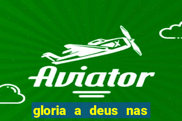 gloria a deus nas alturas cifra